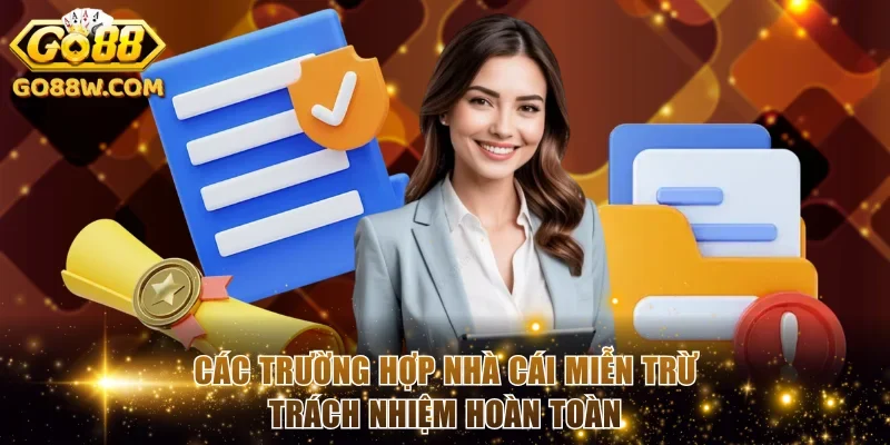 Các trường hợp nhà cái miễn trừ trách nhiệm hoàn toàn